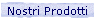 Nostri Prodotti